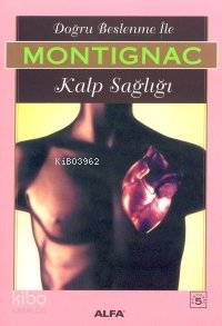 Doğru Beslenme İle Kalp Sağlığı - Michel Montignac