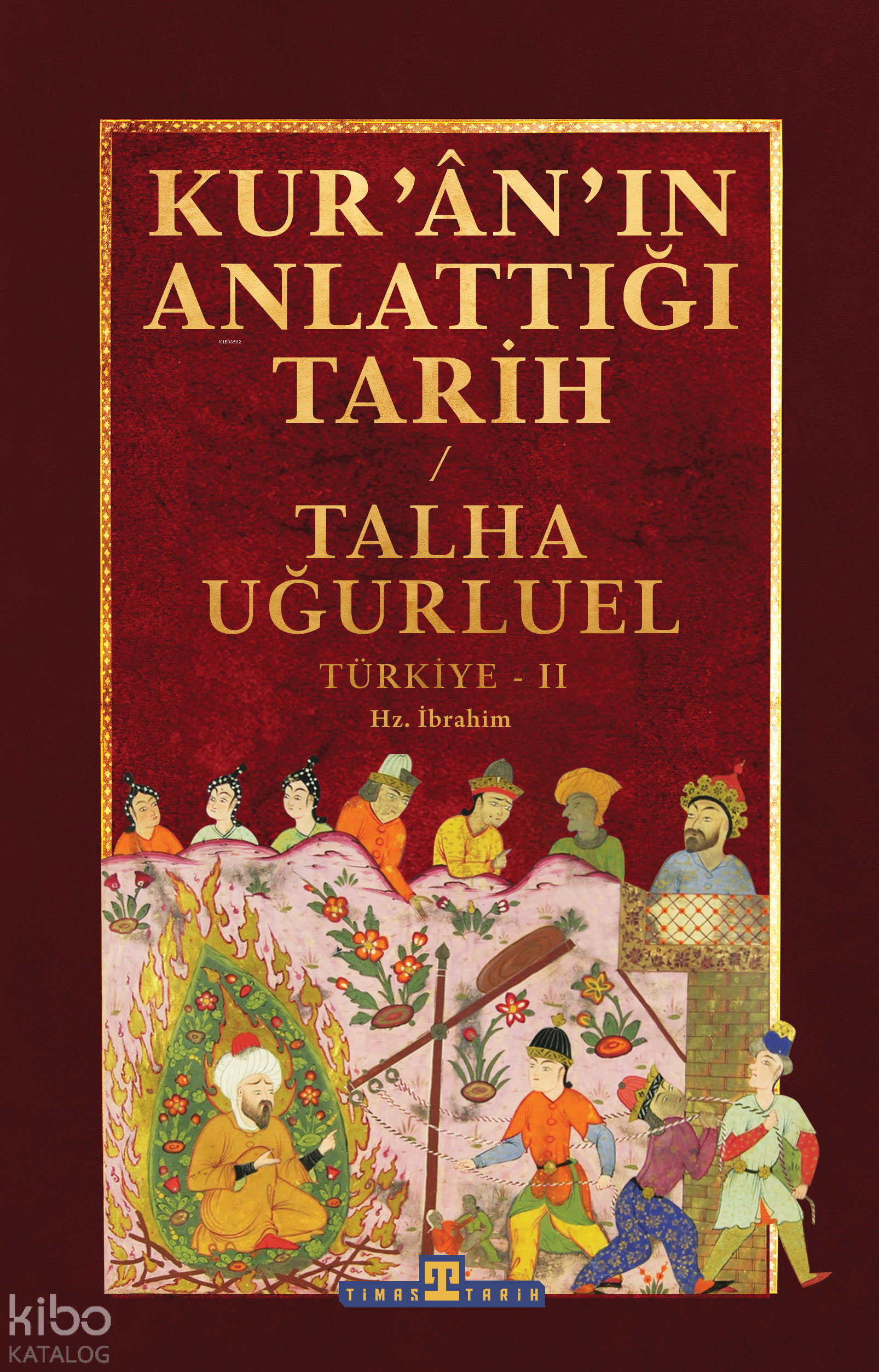 Kur'ân'ın Anlattığı Tarih: Türkiye-2 - Talha Uğurluel