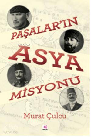 Paşalar'ın Asya Misyonu - Murat Çulcu