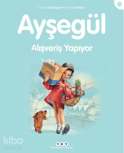 Ayşegül - Alışveriş Yapıyor (3-8 Yaş) - Gilbert Delahaye, Marcel Marlier