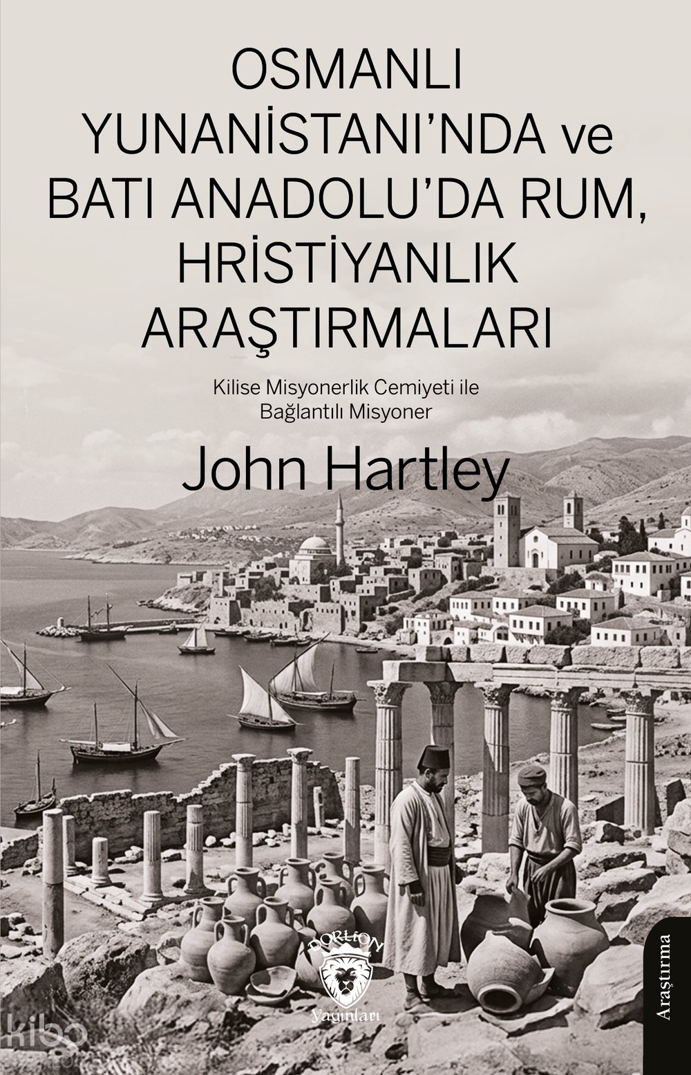 Osmanlı Yunanistan'ında ve Batı Anadolu'da Rum, Hristiyanlık Araştırmaları - John Hartley