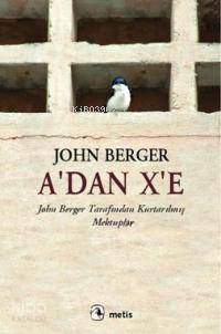 A'dan X'e - John Berger