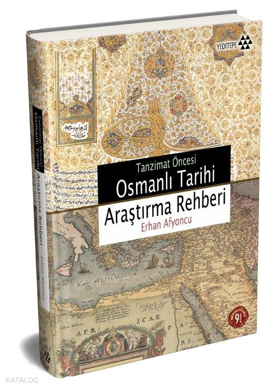 Tanzimat Öncesi Osmanlı Tarihi Araştırma Rehberi - Erhan Afyoncu