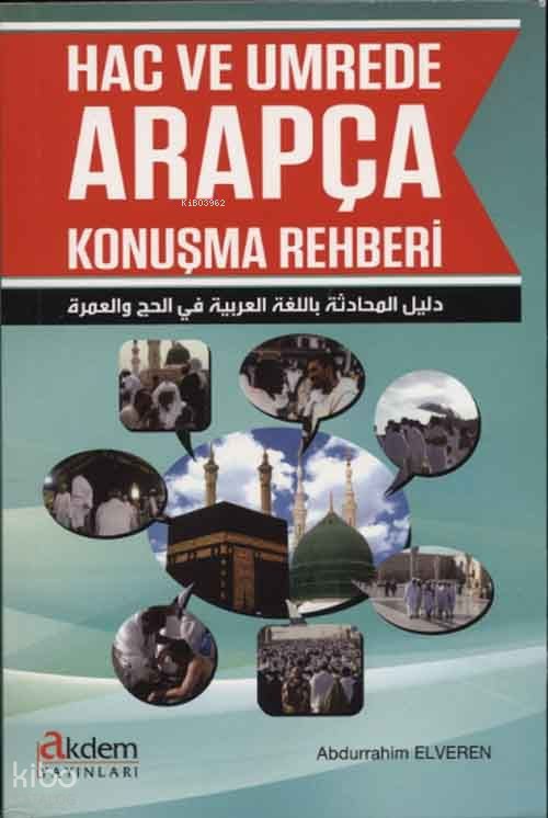 Hac ve Umrede Arapça Konuşma Rehberi - Abdurrahim Elveren
