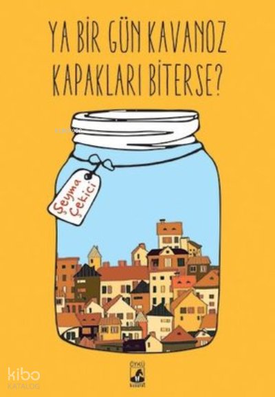Ya Bir Gün Kavanoz Kapakları Biterse?