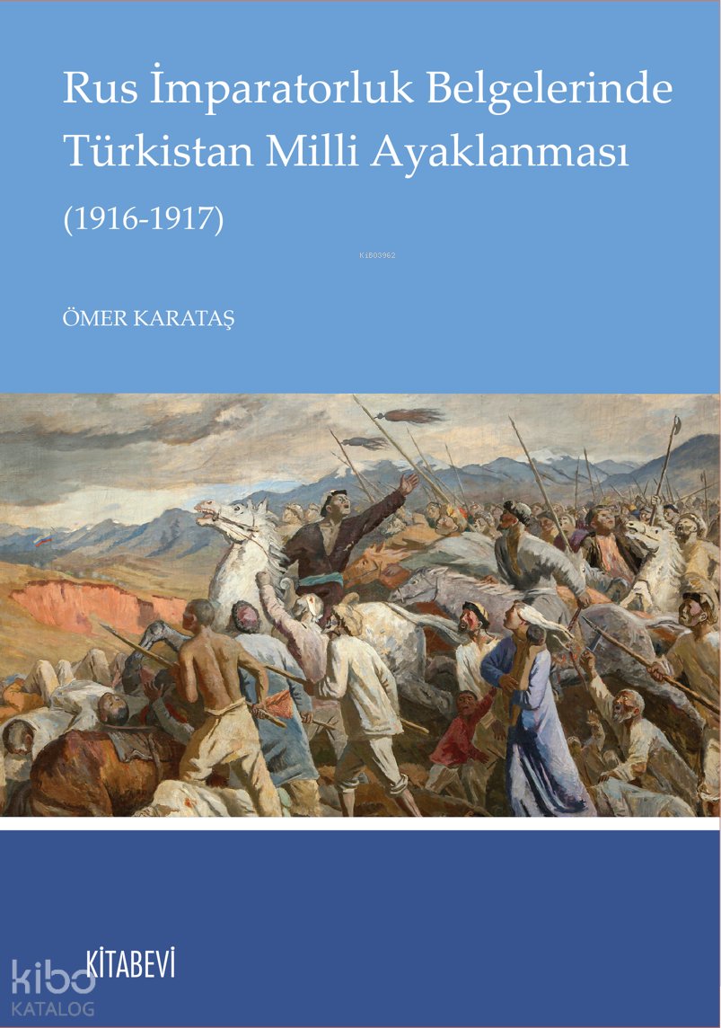 Rus İmparatorluk Belgelerinde Türkistan Milli Ayaklanması (1916-1917) - Ömer Karataş