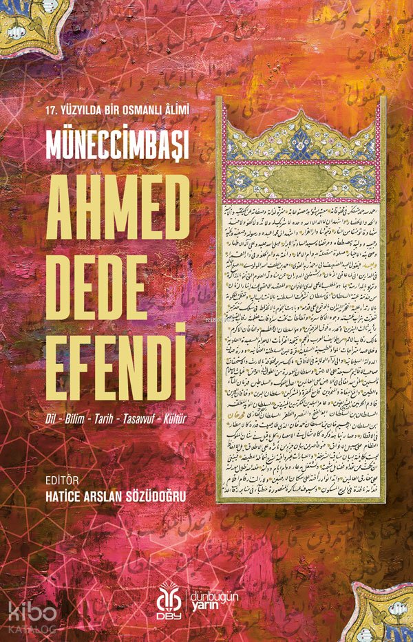 17 Yüzyılda Bir Osmanlı Âlimi Müneccimbaşı Ahmed Dede Efendi