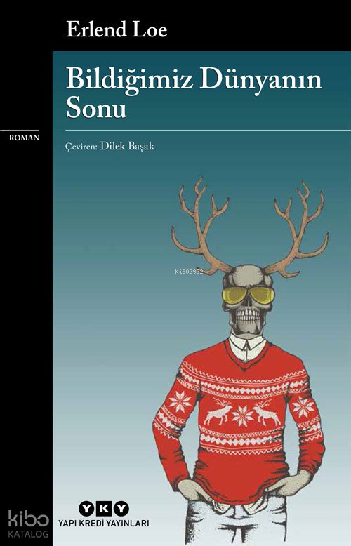 Bildiğimiz Dünyanın Sonu - Erlend Loe