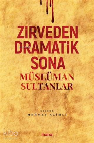 Zirveden Dramatik Sona Müslüman Sultanlar - Mehmet Azimli