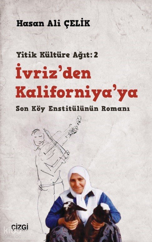 İvriz’den Kaliforniya’ya / Son Köy Enstitülünün Romanı