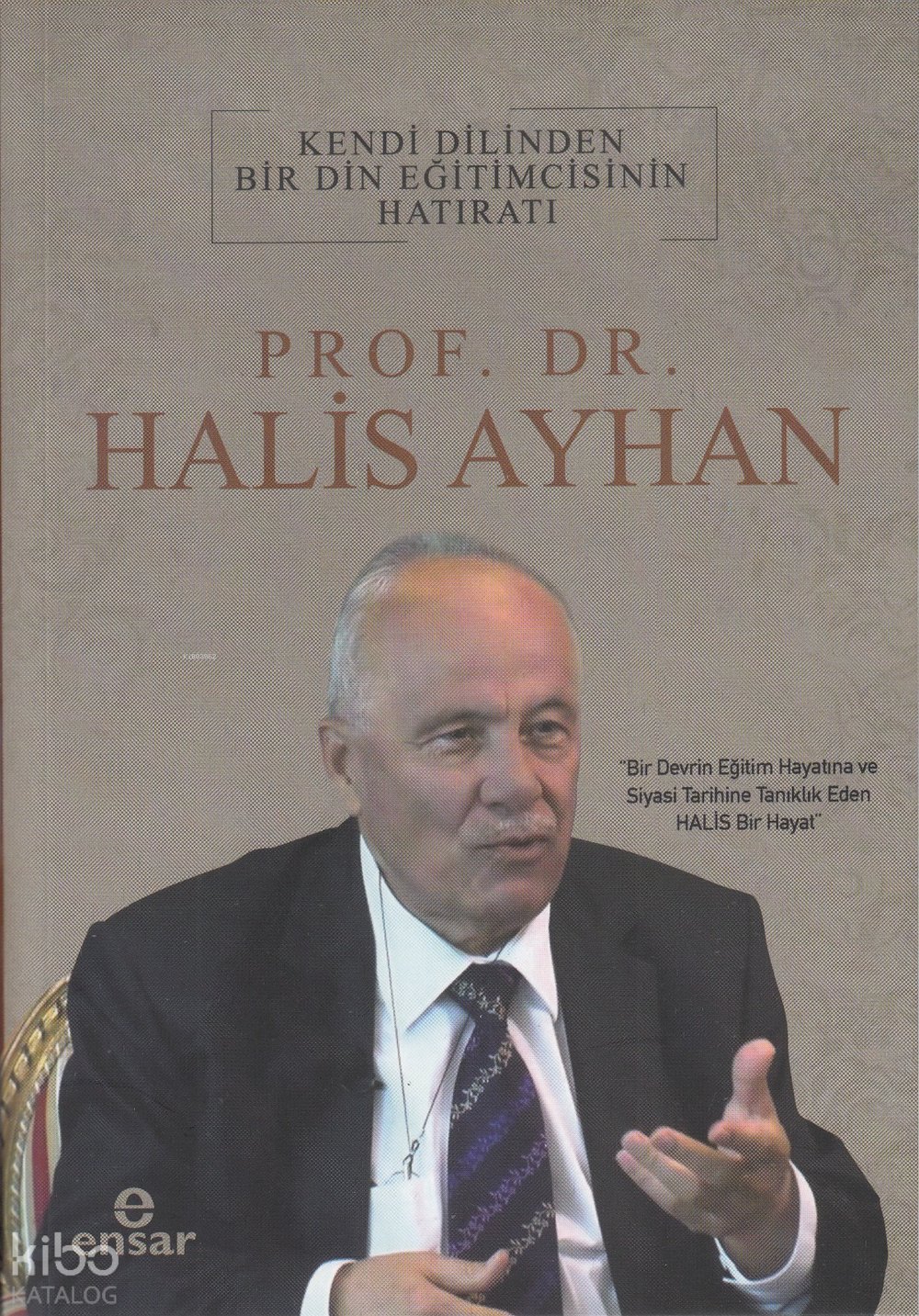 Kendi Dilinden Bir Din Eğitimcisinin Hatıratı - Halis Ayhan