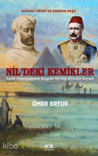 Nil’deki Kemikler Sudanlı Mehdi ve Gordon Paşa - Ömer Ertur