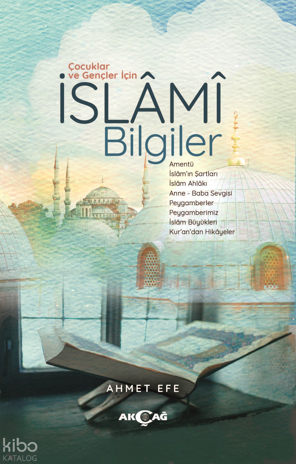 Çocuklar ve Gençler İçin İslami Bilgiler - Ahmet Efe