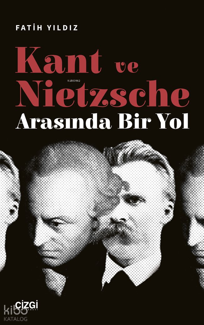 Kant ve Nietzsche Arasında Bir Yol - Fatih Yıldız