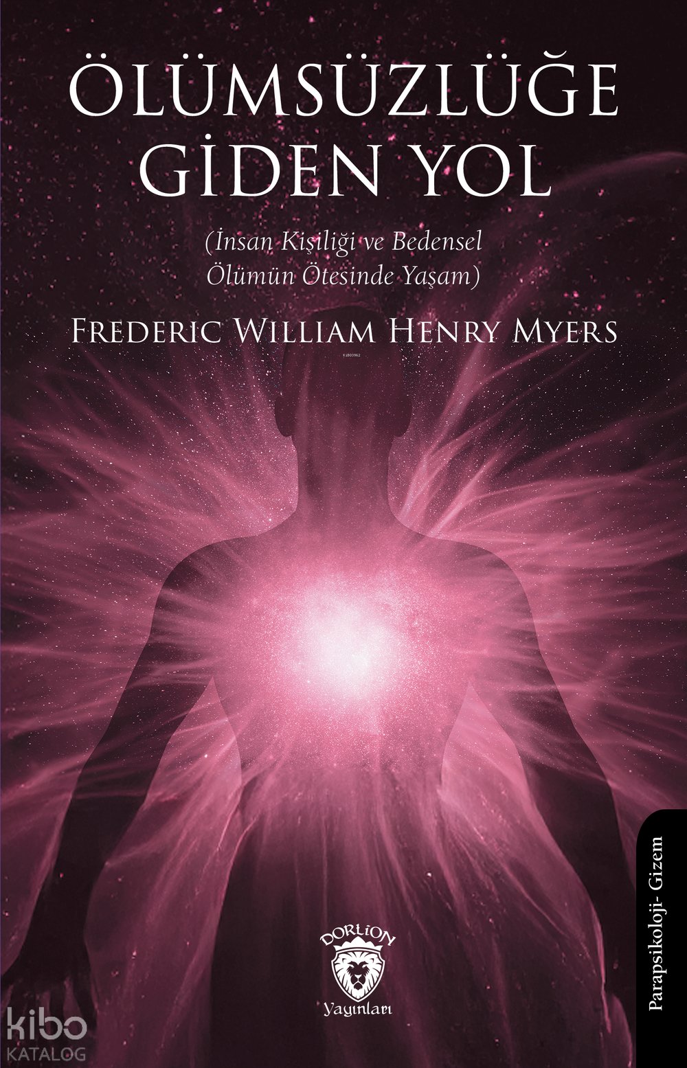 Ölümsüzlüğe Giden Yol - Frederic William Henry Myers