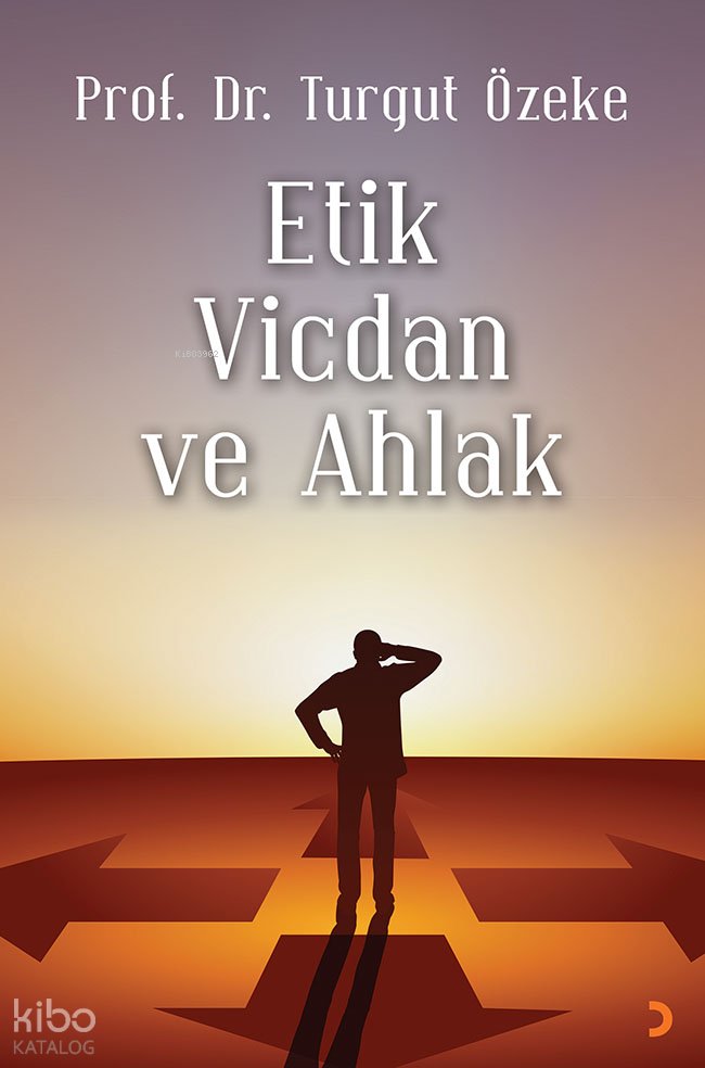 Etik, Vicdan ve Ahlak - Turgut Özeke