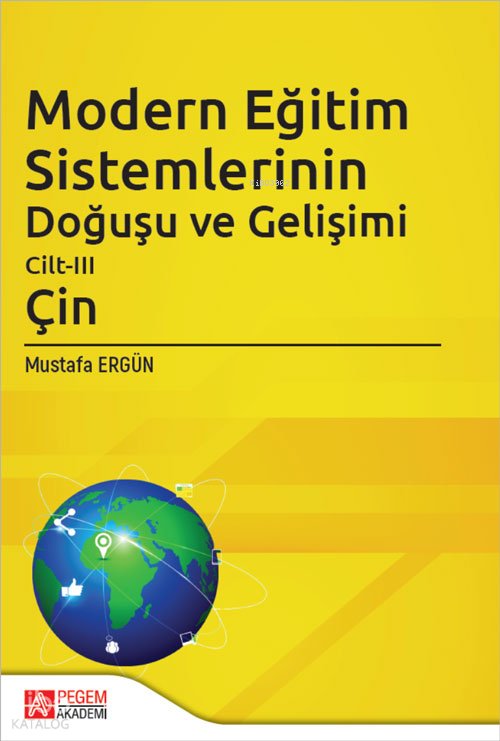 Modern Eğitim Sistemlerinin Doğuşu ve Gelişimi Cilt-III (Çin) - Mustafa Ergün