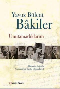 Unutamadıklarım - Yavuz Bülent Bakiler