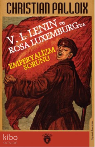 V. I. Lenın ve Rosa Luxemburg’da Emperyalizm Sorunu