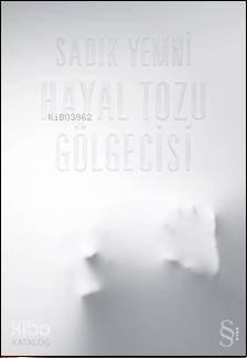 Hayal Tozu Gölgecisi - Sadık Yemni