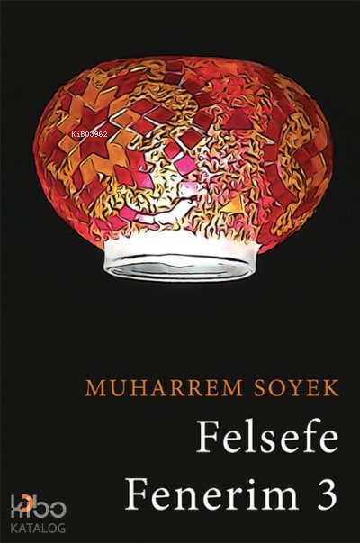 Felsefe Fenerim 3 - Muharrem Soyek