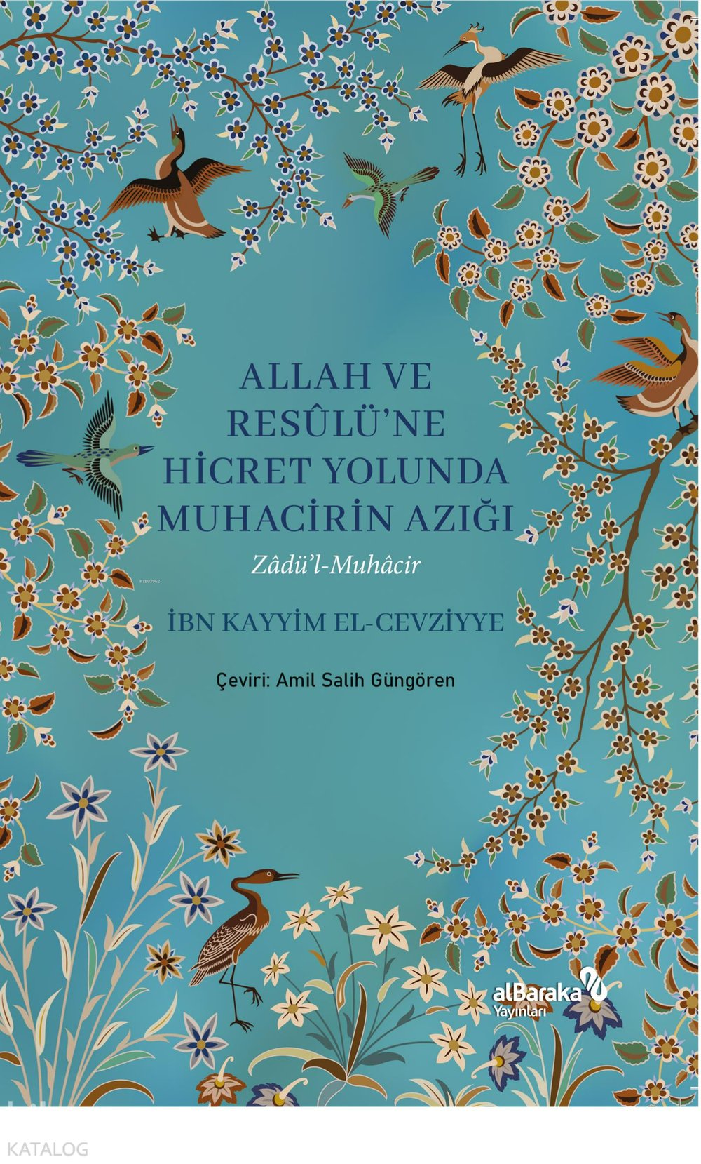 Allah ve Resulüne Hicret Yolunda - Muhacirin Azığı - İbn Kayyim El-Cevziyye