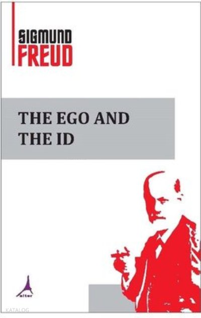 The Ego And The Id, - Sigmund Freud