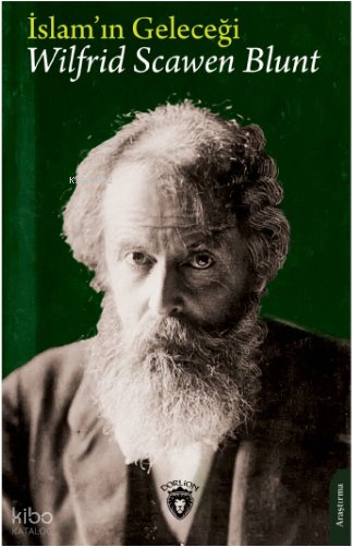İslam’ın Geleceği - Wilfrid Scawen Blunt