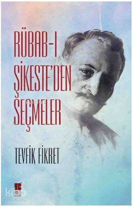 Rübab-I Şikeste'den Seçmeler - Tevfik Fikret