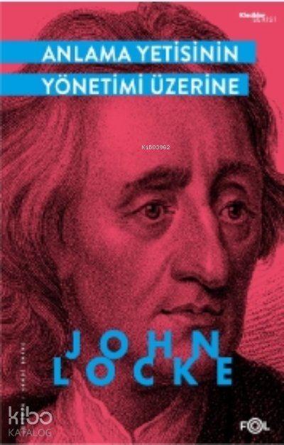 Anlama Yetisinin Yönetimi Üzerine - John Locke