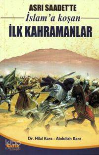 Asrı Saadette İslam'a Koşan İlk Kahramanlar - Abdullah Kara, Hilal Kara