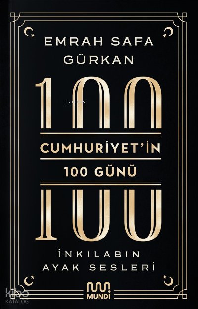 Cumhuriyetin 100 Günü: İnkılabın Ayak Sesleri - Emrah Safa Gürkan