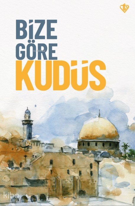 Bize Göre Kudüs - Yunus Meşe