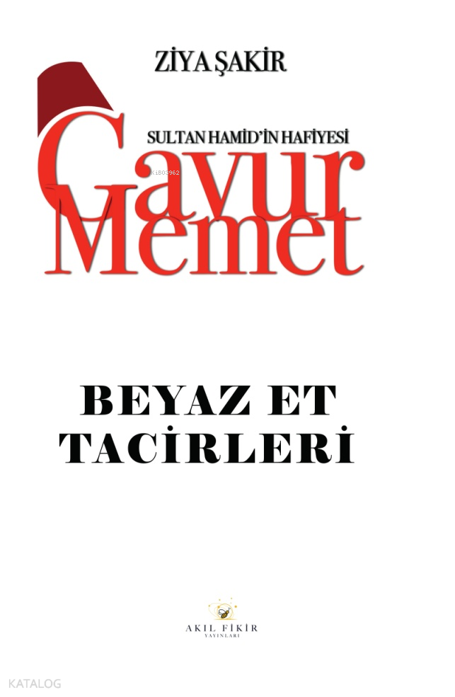 Sultan Hamid'in Hafiyesi - Gavur Memet Beyaz Et Tacirleri
