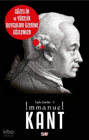Güzellik ve Yücelik Duyguları Üzerine Gözlemler - Immanuel Kant