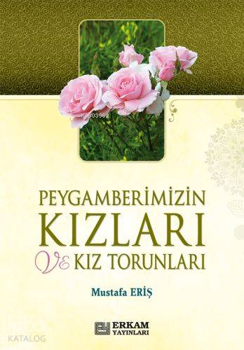 Peygamberimizin Kızları ve Kız Torunları - Mustafa Eriş