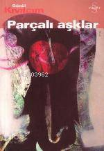 Parçalı Aşklar - Gönül Kıvılcım