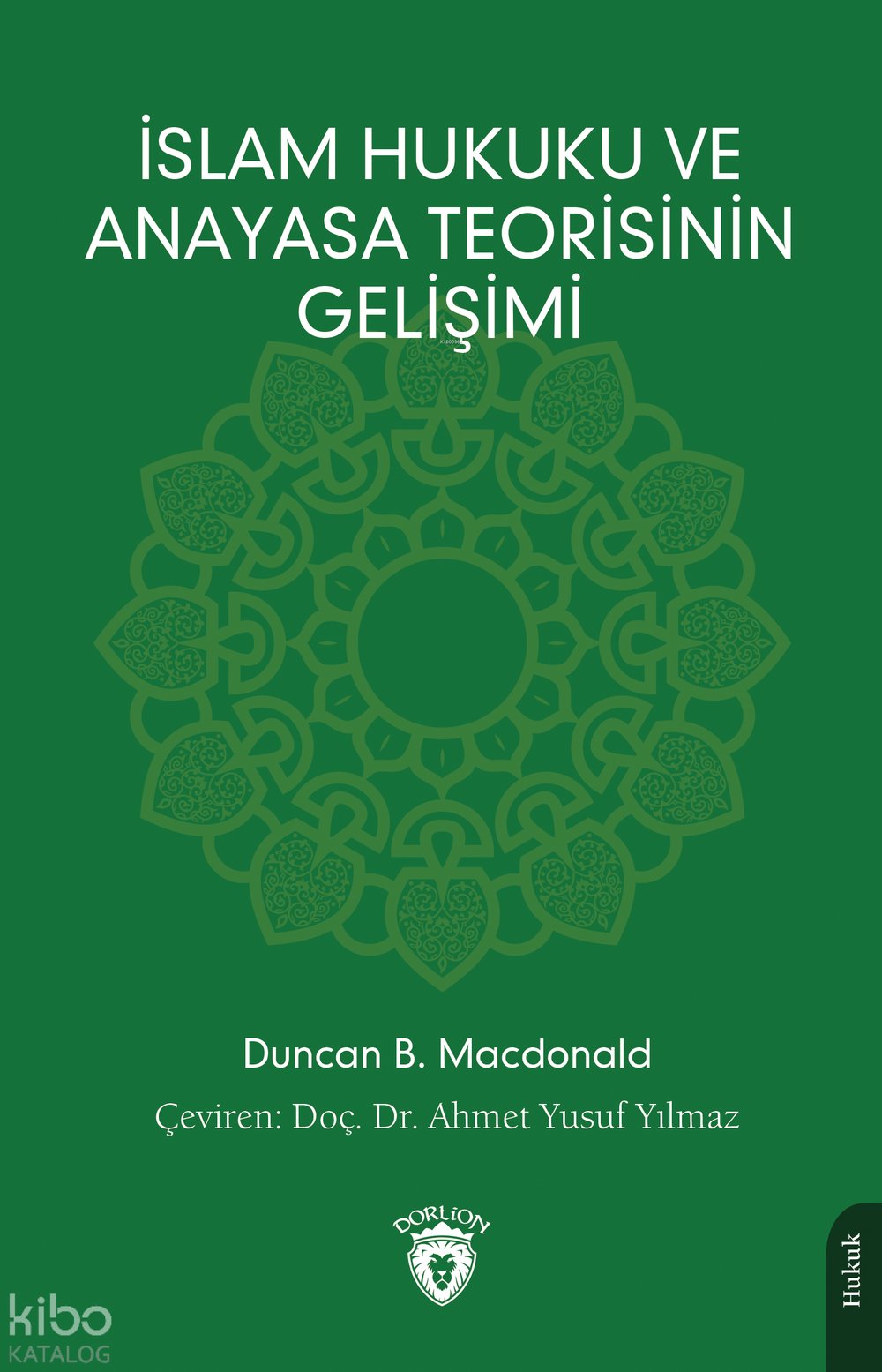 İslam Hukuku ve Anayasa Teorisinin Gelişimi - Duncan B. Macdonald