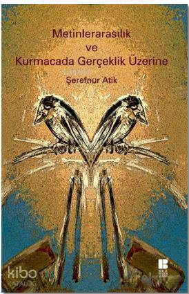 Metinlerarasılık ve Kurmacada Gerçeklik Üzerine