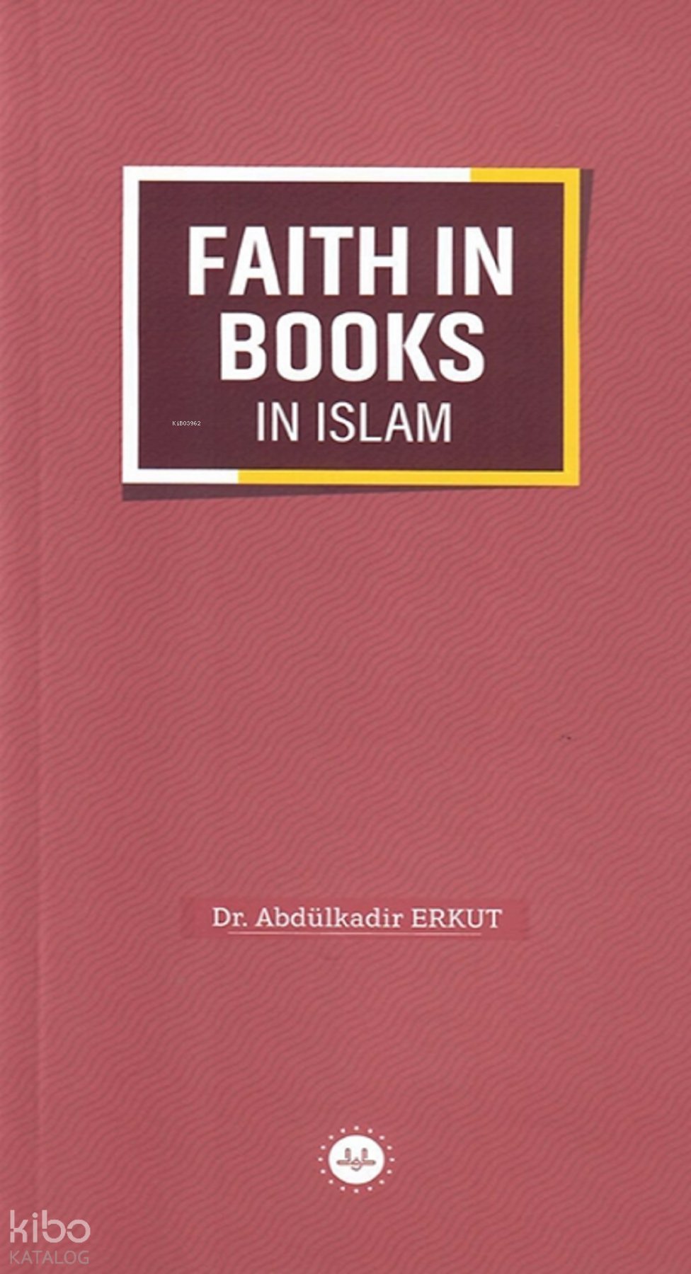 Faith In Books In Islam - İslamda Kitaplara İman (İngilizce)