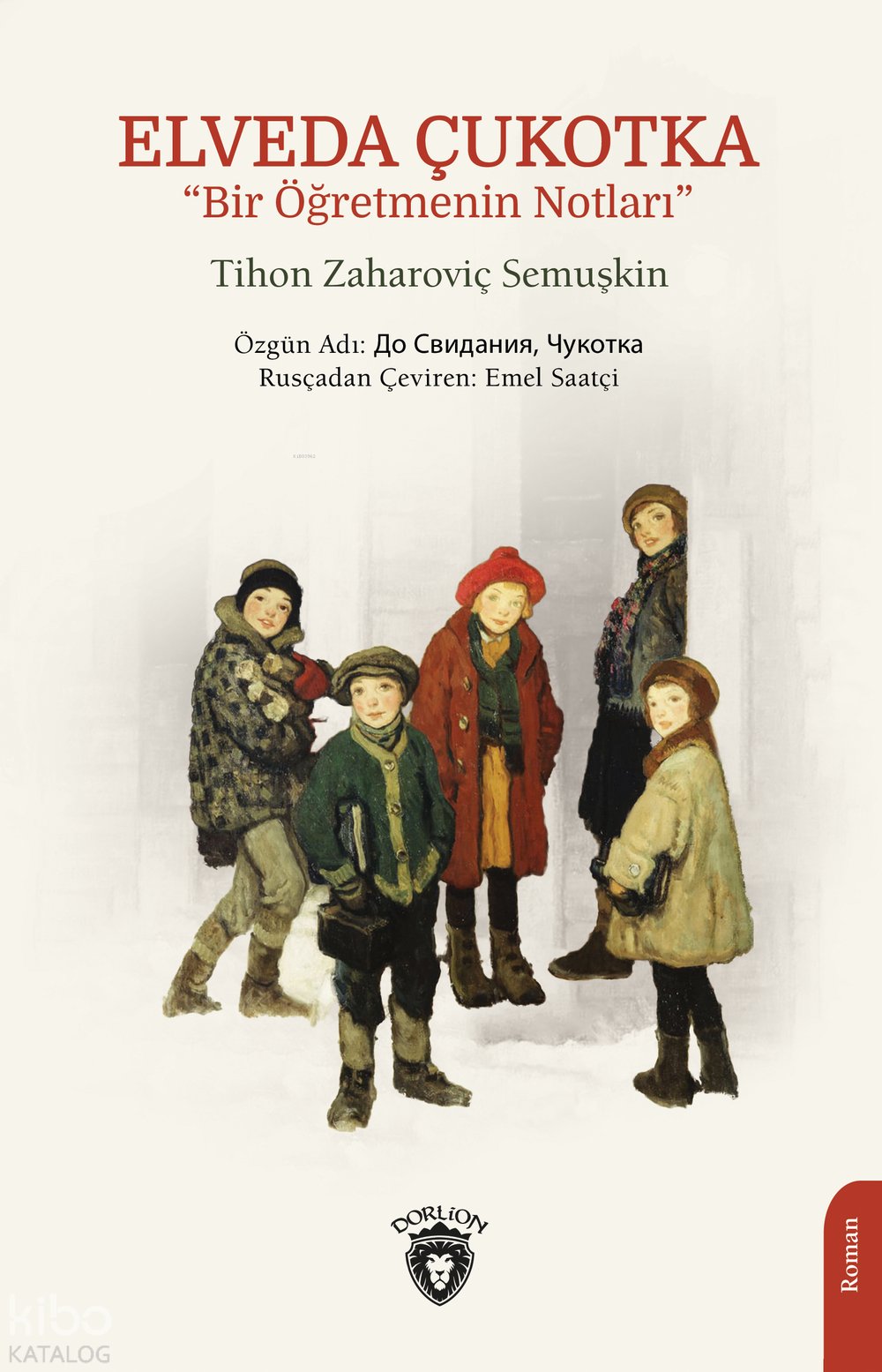 Elveda Çukotka “Bir Öğretmenin Notları” - Tihon Zaharoviç Semuşkin