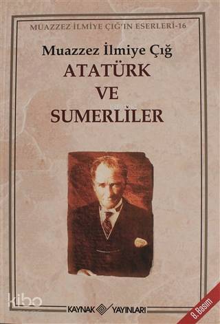 Atatürk ve Sumerliler - Muazzez İlmiye Çığ