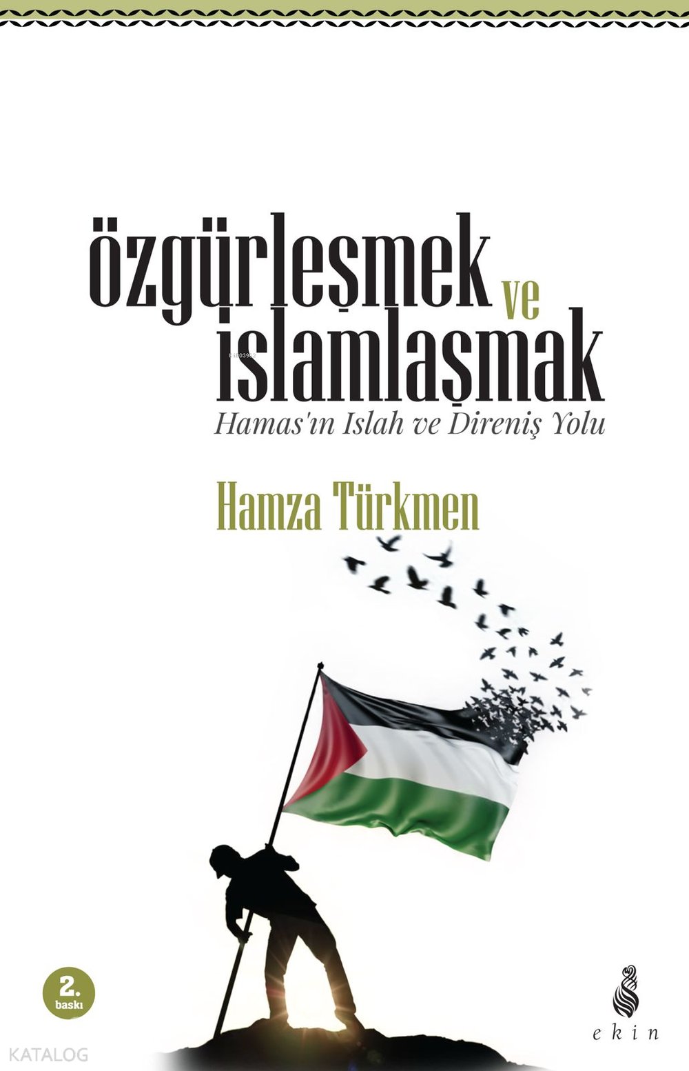 Özgürleşmek ve İslamlaşmak - (Hamas’ın Islah ve Direniş Yolu) - Hamza Türkmen