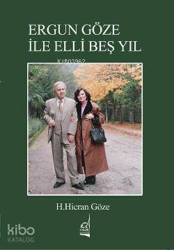 Ergün Göze ile Elli beş Yıl - H. Hicran Göze