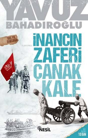 İnancın Zaferi Çanakkale - Yavuz Bahadıroğlu