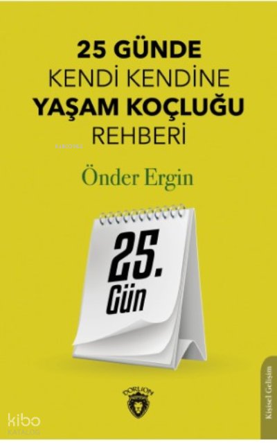 25 Gün 25 Günde Kendi Kendine Yaşam Koçluğu Rehberliği - Önder Ergin