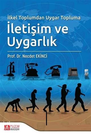 İlkel Toplumdan Uygar Topluma İletişim ve Uygarlık