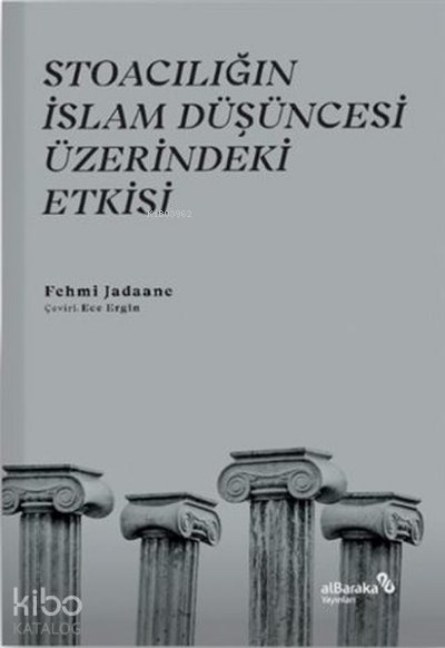 Stoacılığın İslam Düşüncesi Üzerindeki Etkisi - Fehmi Jadaane
