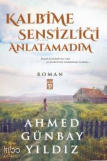 Kalbime Sensizliği Anlatamadım