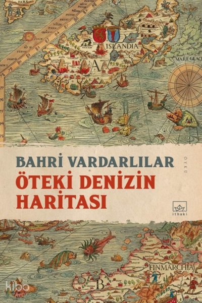 Öteki Denizin Haritası - Bahri Vardarlılar